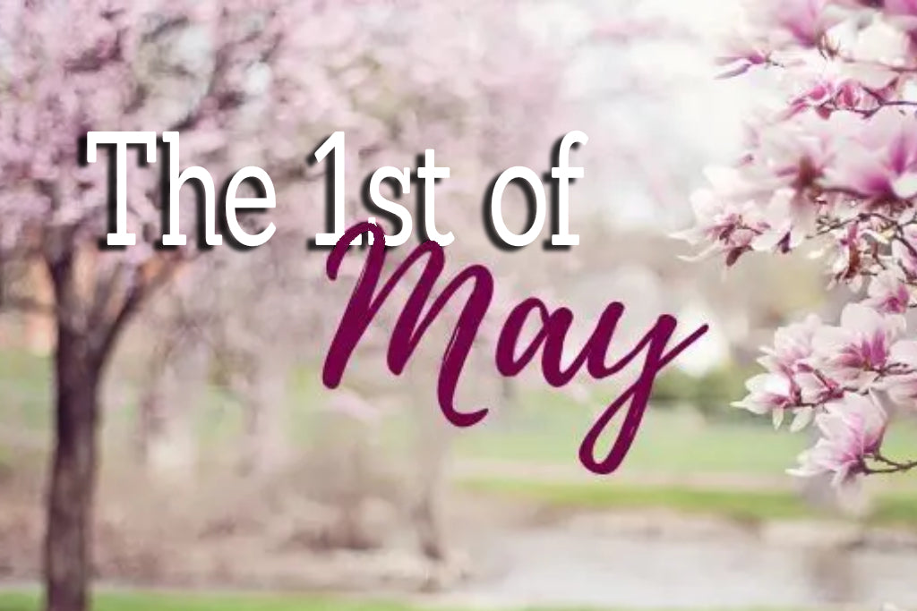 First May Now A Day for Welcoming May and All this Month Brings